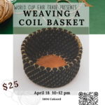 Fair Trade Workshop: Weaving a Coil Basket    April 18, 10 am