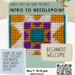 Fair Trade Workshop - Intro to Needlepoint - Nov 7 - 10am-Noon